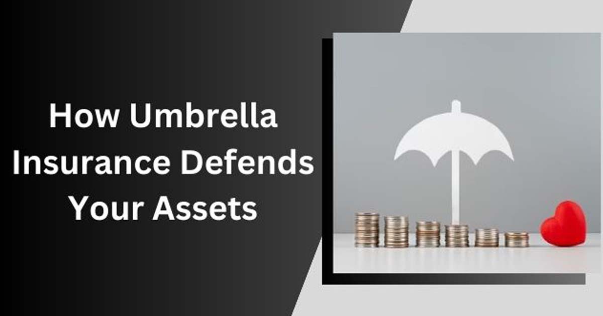 How Umbrella Insurance Defends Your Assets