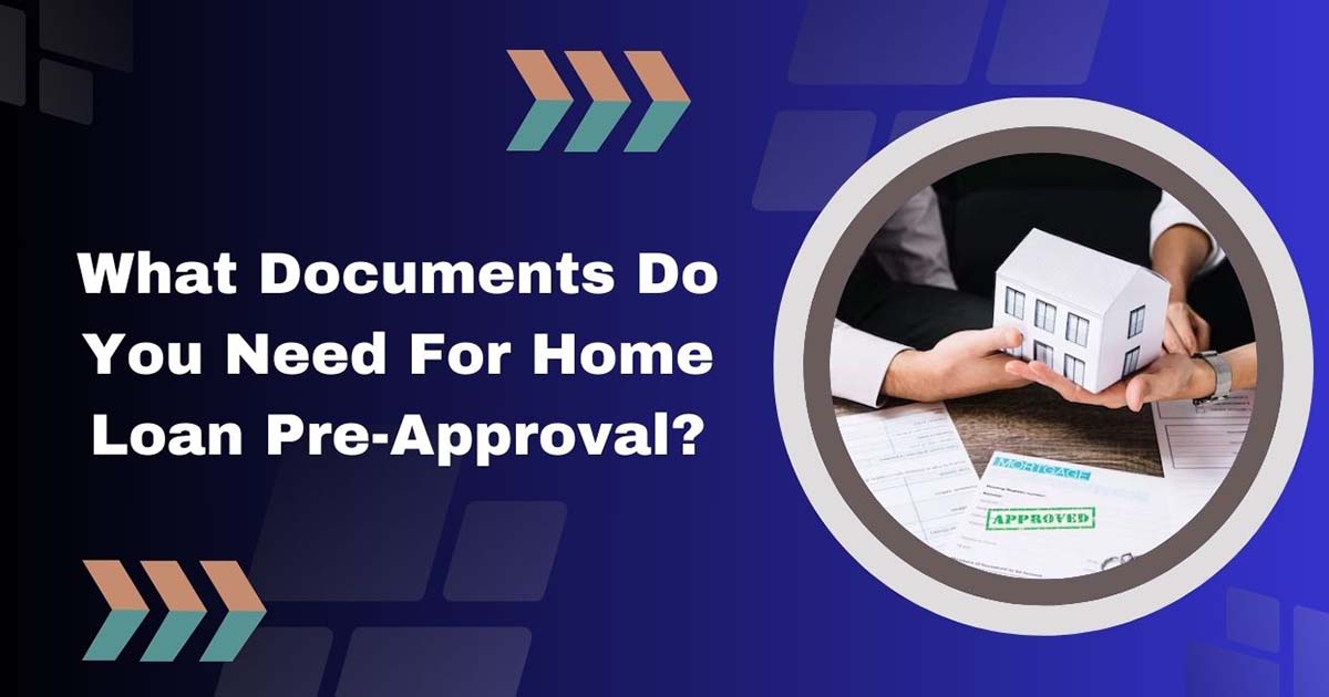 What Documents Do You Need For Home Loan Pre-Approval